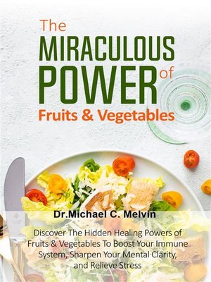 cover image of The Miraculous Power of Fruits and Vegetables